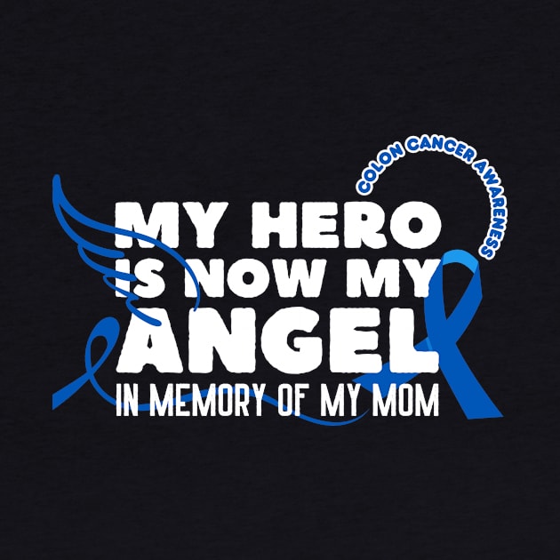 My Hero Is Now My Angel Colon Cancer Awareness by Point Shop